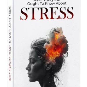 What Everyone Ought to Know About Stress